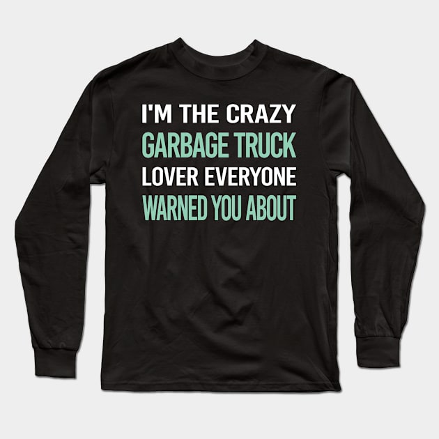 Crazy Lover Garbage Truck Trucks Long Sleeve T-Shirt by relativeshrimp